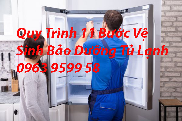 Quy Trình 11 Bước Vệ Sinh Bảo Dưỡng Tủ Lạnh